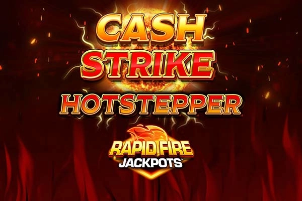 Cash Strike Hotstepper Rapid Fire Jackpots